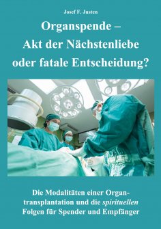 eBook: Organspende - Akt der Nächstenliebe oder fatale Entscheidung?