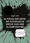 eBook: Im Focus der Kritik: Die Katholische Kirche und ihre Glaubenslehre