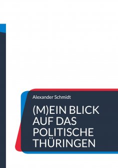 eBook: (M)Ein Blick auf das politische Thüringen