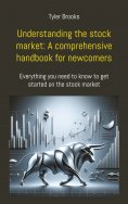 eBook: Understanding the stock market: A comprehensive handbook for newcomers