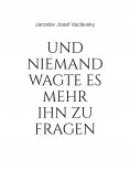 ebook: Und niemand wagte es mehr ihn zu fragen