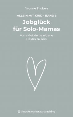 eBook: Jobglück für Solo-Mamas