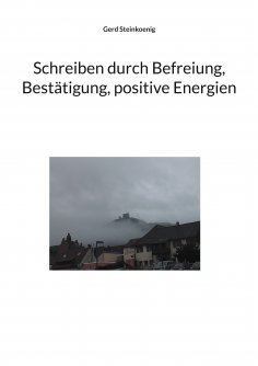 eBook: Schreiben durch Befreiung, Bestätigung, positive Energien