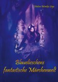 eBook: Blauelieschens fantastische Märchenwelt