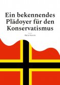 eBook: Ein bekennendes Plädoyer für den Konservatismus