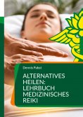 eBook: Alternatives Heilen: Lehrbuch medizinisches Reiki