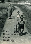 eBook: Erste Kinderjahre - Zweiter Weltkrieg