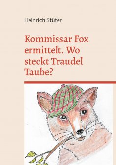 eBook: Kommissar Fox ermittelt. Wo steckt Traudel Taube?