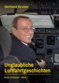 ebook: Unglaubliche Luftfahrtgeschichten, Band 1