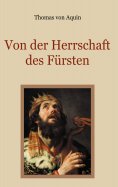 eBook: Von der Herrschaft des Fürsten - Eine christliche Staatslehre