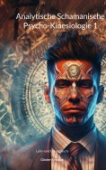 ebook: Analytische Schamanische Psycho-Kinesiologie 1