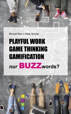 ebook: Playful Work, Game Thinking, Gamification - nur Buzzwords?