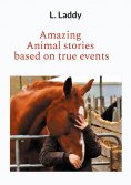 eBook: Amazing Animal stories based on true events