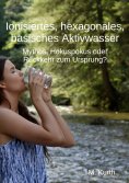 ebook: Ionisiertes, hexagonales, basisches Aktivwasser