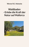 eBook: Waldbaden - Erlebe die Kraft der Natur auf Mallorca