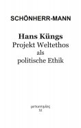 eBook: Hans Küngs Projekt Weltethos als politische Ethik