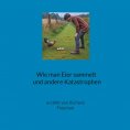 ebook: Wie man Eier sammelt und andere Katastrophen