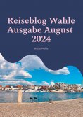 ebook: Reiseblog Wahle Ausgabe August 2024