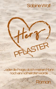 eBook: Herzpflaster oder die Frage, ob ich meinen Mann noch einmal heiraten würde