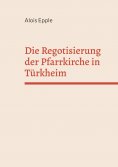 eBook: Die Regotisierung der Pfarrkirche in Türkheim