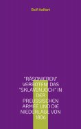 eBook: Räsonieren verboten! Das Sklavenjoch in der preußischen Armee und die Niederlage von 1806