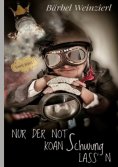 eBook: Nur der Not koan Schwung lass'n!