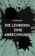 eBook: Die Lehrerin- eine Abrechnung