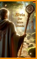 eBook: Alvis, der letzte Druide