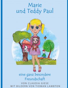 eBook: Marie und Teddy Paul eine ganz besondere Freundschaft