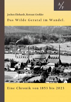 eBook: Das Wilde Geratal im Wandel. Handel, Handwerk und Gewerke. Eine Chronik von 1853 bis 2023.