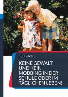 eBook: Keine Gewalt und kein Mobbing in der Schule oder im täglichen Leben!