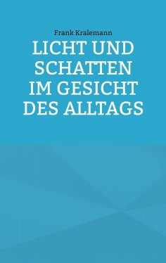 eBook: Licht und Schatten im Gesicht des Alltags