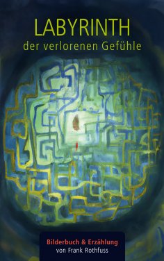 eBook: Labyrinth der verlorenen Gefühle