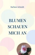 eBook: Blumen schauen mich an