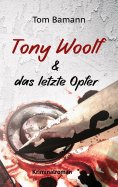 eBook: Tony Woolf & das letzte Opfer