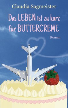 eBook: Das Leben ist zu kurz für Buttercreme