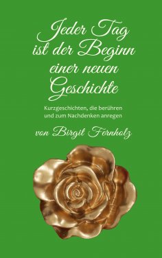 eBook: Jeder Tag ist der Beginn einer neuen Geschichte