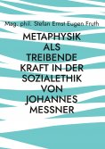 eBook: Metaphysik als treibende Kraft in der Sozialethik von Johannes Messner