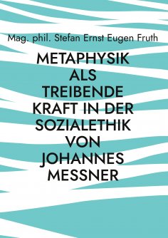 eBook: Metaphysik als treibende Kraft in der Sozialethik von Johannes Messner