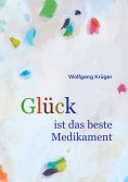 eBook: Glück ist das beste Medikament