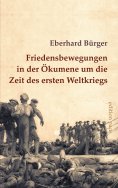 eBook: Friedensbewegungen in der Ökumene um die Zeit des ersten Weltkriegs