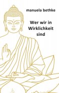 eBook: Wer wir in Wirklichkeit sind