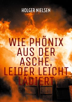 eBook: Wie Phönix aus der Asche, leider leicht lädiert