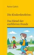 eBook: Die Kinderdetektive: Das Rätsel der entführten Hunde