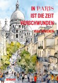 eBook: In Paris ist die Zeit verschwunden