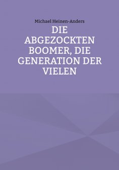 eBook: Die abgezockten Boomer, die Generation der Vielen