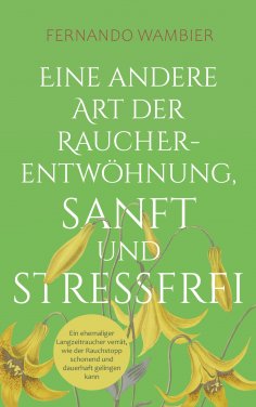 ebook: Eine andere Art der Raucherentwöhnung, sanft und stressfrei