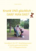 eBook: Krank und glücklich - Darf man das?