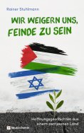 ebook: Wir weigern uns, Feinde zu sein