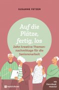 ebook: Auf die Plätze, fertig, los: Zehn kreative Themennachmittage für die Seniorenarbeit